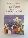 Raphaël Confiant: La Vierge à la Barque", Grasset-août 1996